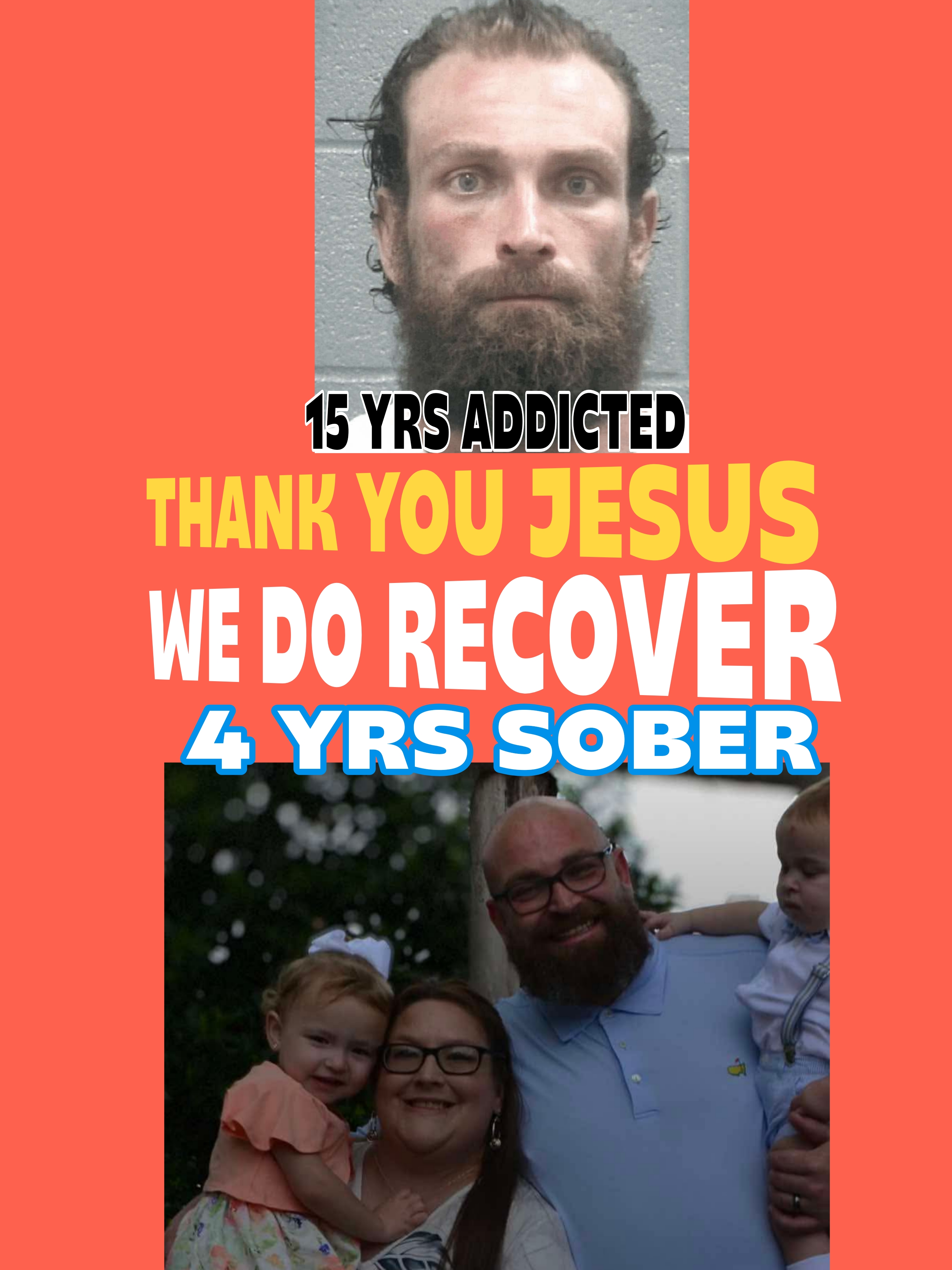 15 years addicted. Thank you Jesus — We Do Recover. 4 years sober.