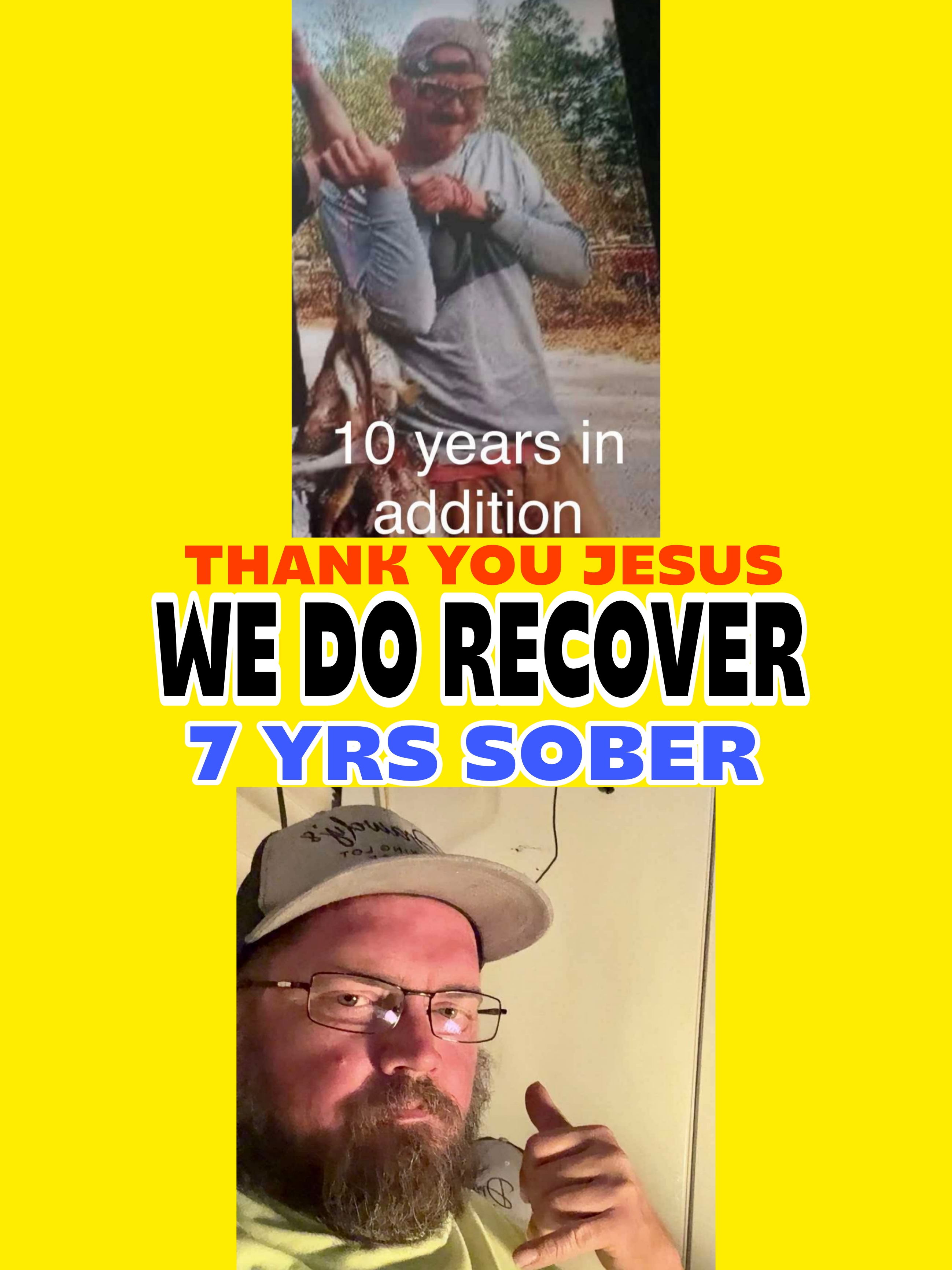 10 years in addiction. Thank you Jesus — We Do Recover. 7 years sober.