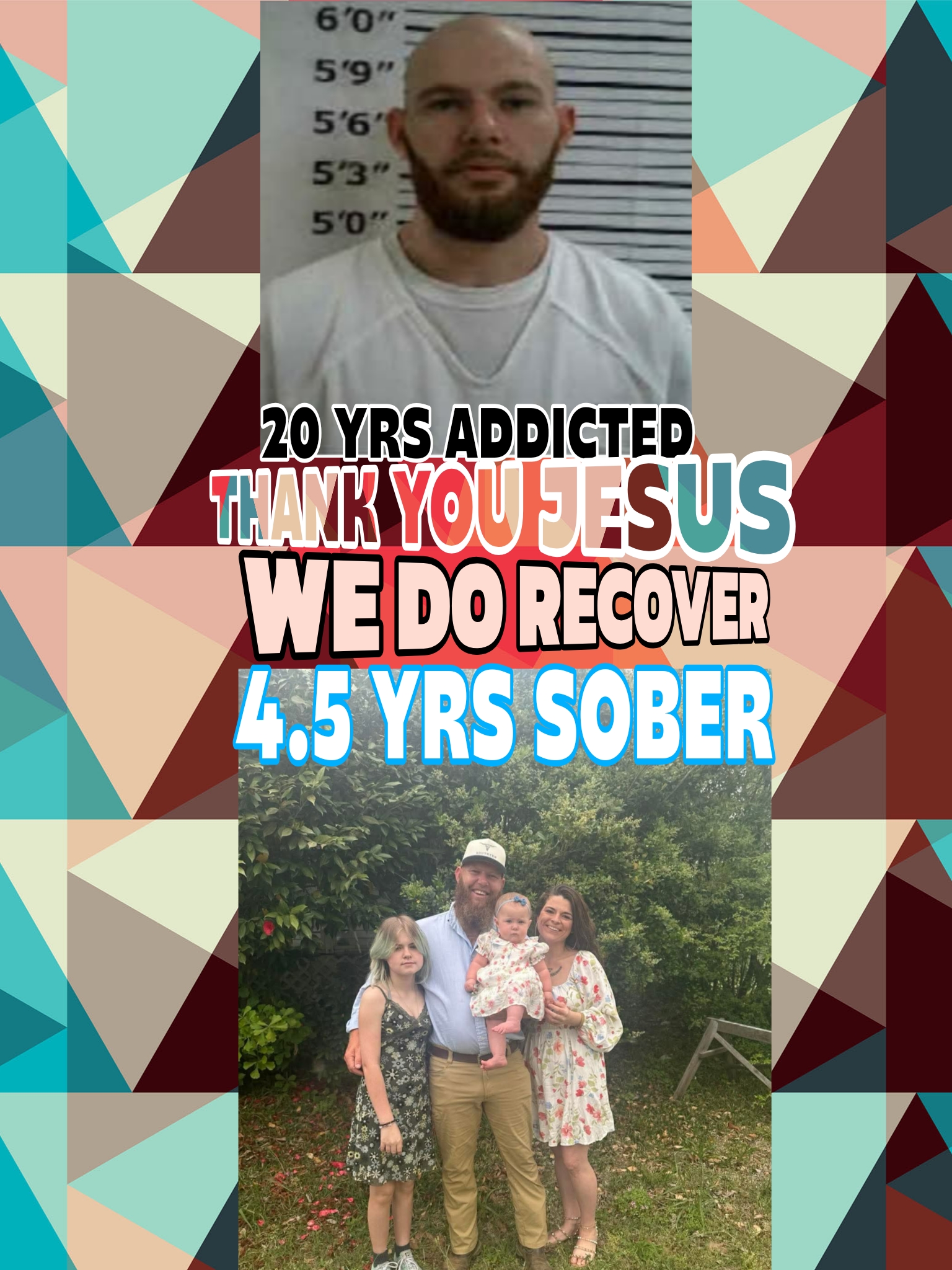 20 years addicted. Thank you Jesus — We Do Recover. 4.5 years sober.