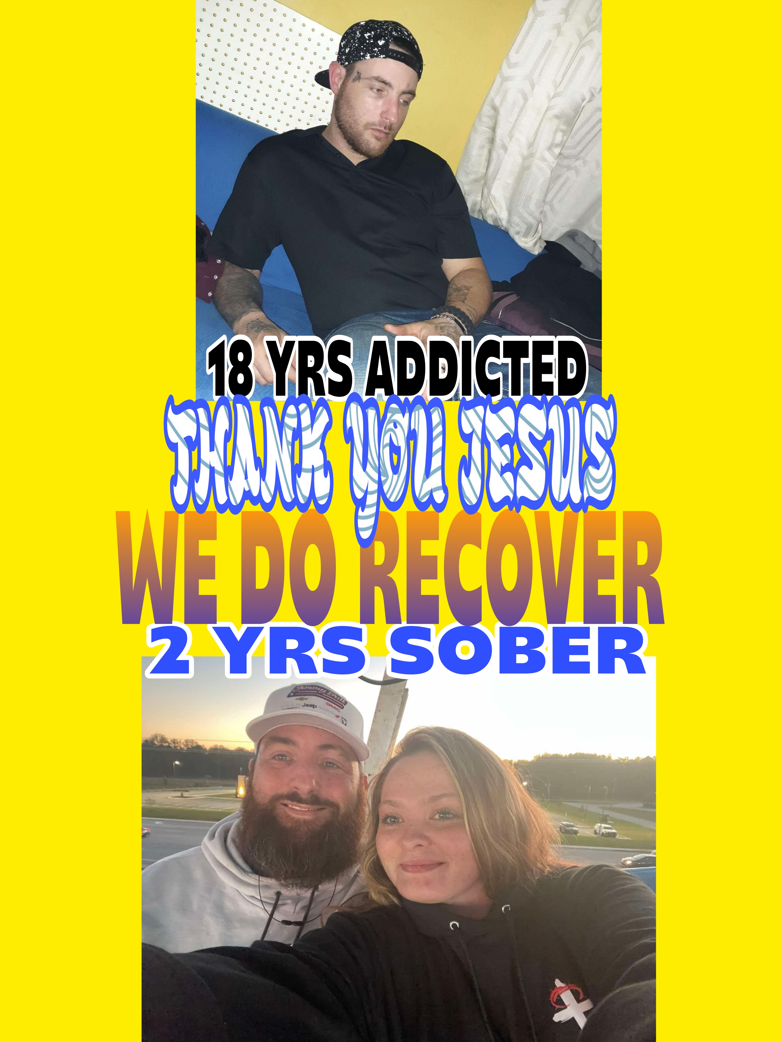 18 years addicted. Thank you Jesus — We Do Recover. 2 years sober.